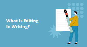 What Is Editing In Writing | Process & Definition in 2022