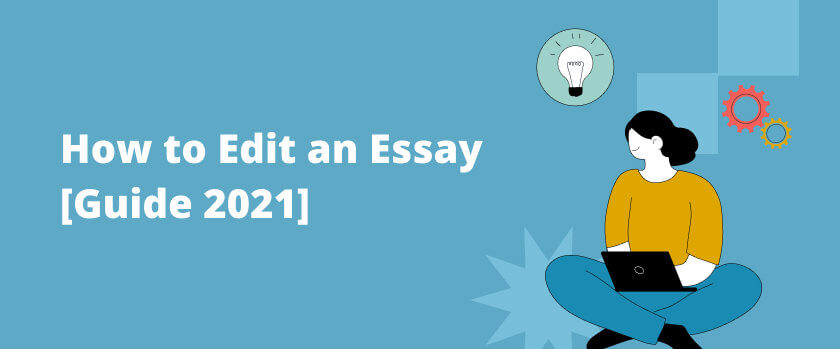 How to Edit an Essay [Guide 2022]